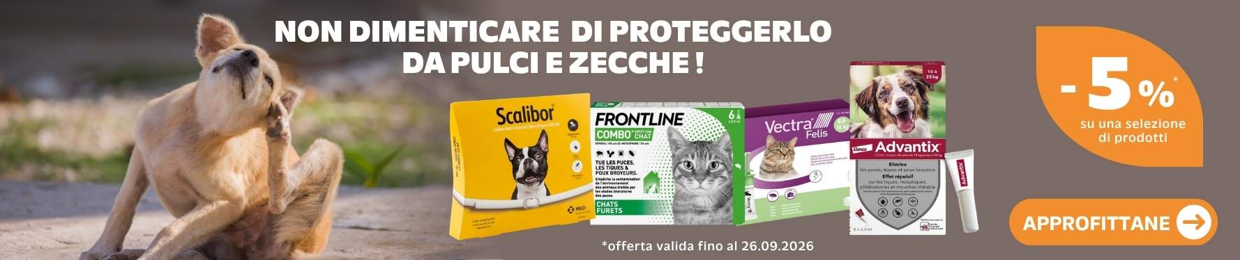 Non dimenticare  di proteggerlo da pulci e zecche ! -5% su una selezione di prodotti